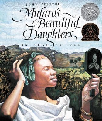 Mufaro's Beautiful Daughters: A Caldecott Honor Award Winner by Steptoe, John