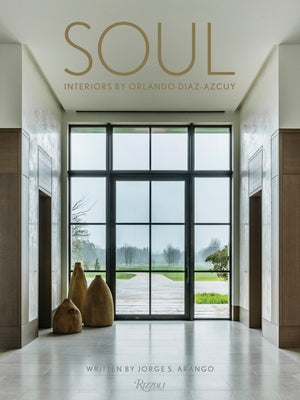 Soul: Interiors by Orlando Diaz-Azcuy by Arango, Jorge S.