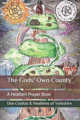 The Gods' Own County: A Heathen Prayer Book by Leggott, Keith