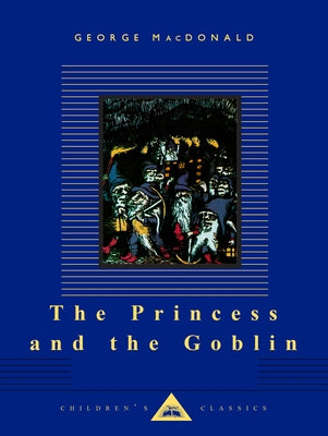 The Princess and the Goblin: Illustrated by Arthur Hughes by MacDonald, George