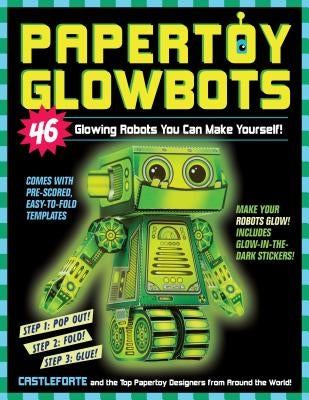 Papertoy Glowbots: 46 Glowing Robots You Can Make Yourself! by Castleforte, Brian