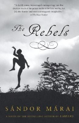 The Rebels by Marai, Sandor