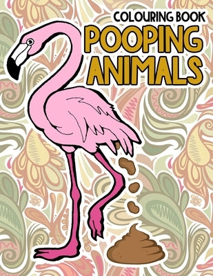 Pooping Animals Colouring Book: A Hilarious Coloring Book For Adults and Kids Great Gifts For Everyone by House, Poop