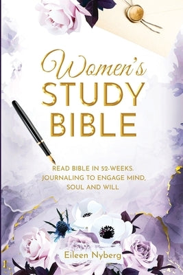 Women's Study Bible: Read Bible in 52-Weeks. Journaling to Engage Mind, Soul and Will. (Value Version) by Nyberg, Eileen