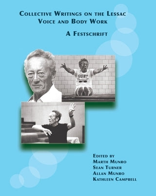 Collective Writings on the Lessac Voice and Body Work: A Festschrift by Munro, Marth