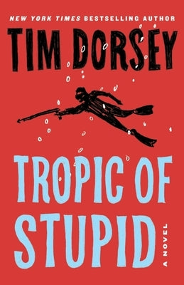 Tropic of Stupid by Dorsey, Tim