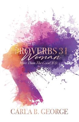 Proverbs 31 Woman: More Than The Good Wife by Blair-Lavallais, Yvette R.