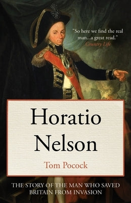 Horatio Nelson: The story of the man who saved Britain from invasion by Pocock, Tom