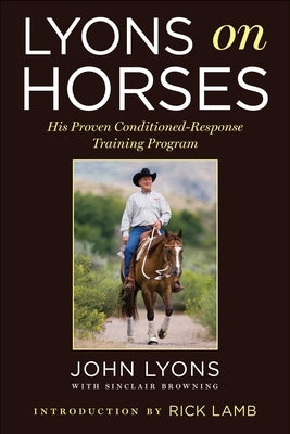 Lyons on Horses: His Proven Conditioned-Response Training Program by Lyons, John