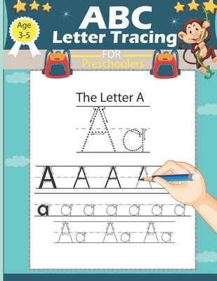 ABC Letter Tracing for Preschoolers: Alphabet Handwriting Practice Workbook for Pre K, Kindergarten and Kids Ages 3-5, ABC print handwriting book, ani by Publishing, Child Books