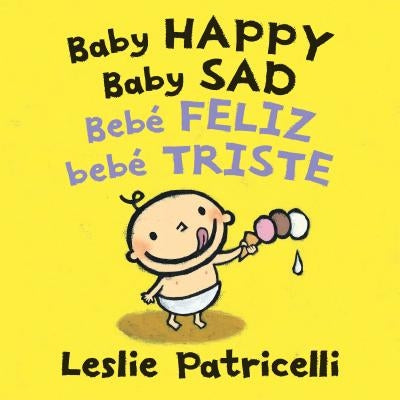 Baby Happy Baby Sad/Bebè Feliz Bebè Triste by Patricelli, Leslie