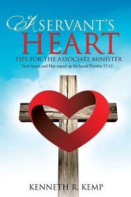 A Servant's Heart by Kemp, Kenneth R.