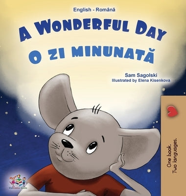 A Wonderful Day (English Romanian Bilingual Book for Kids) by Sagolski, Sam