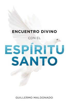 Encuentro Divino Con El Espíritu Santo by Maldonado, Guillermo