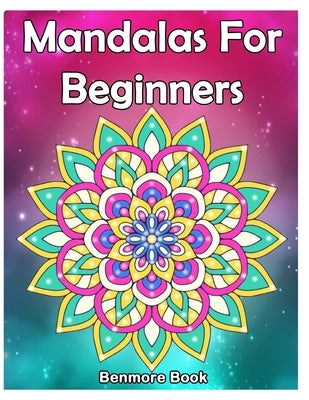 Mandala For Beginners: Adult Coloring Book 50 Mandala Images Stress Management Coloring Book with Fun, Easy, and Relaxing Coloring Pages (Per by Book, Benmore