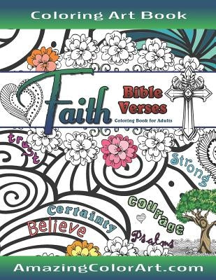 Faith Bible Verses Coloring Book for Adults: Featuring Illustrations and Designs to Color with Bible Scripture Verses on Faith by Color Art, Amazing