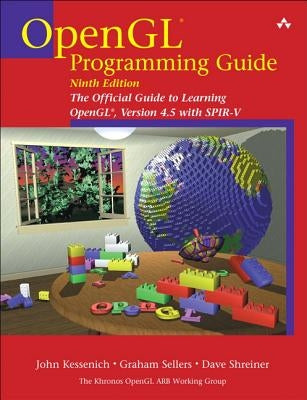 OpenGL Programming Guide: The Official Guide to Learning Opengl, Version 4.5 with Spir-V by Kessenich, John