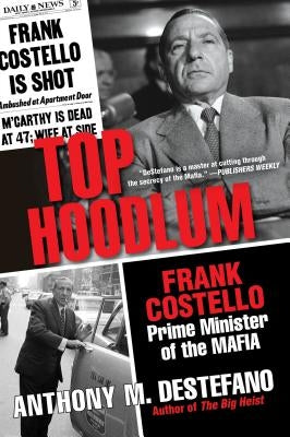 Top Hoodlum: Frank Costello, Prime Minister of the Mafia by DeStefano, Anthony M.