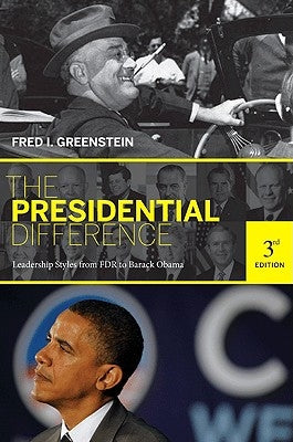 The Presidential Difference: Leadership Style from FDR to Barack Obama - Third Edition by Greenstein, Fred I.