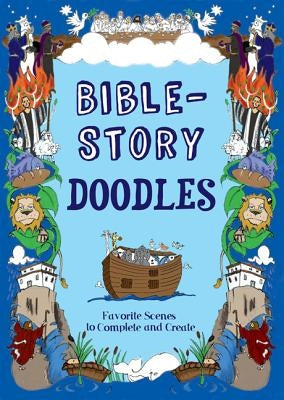 Bible Story Doodles: Favorite Scenes to Complete and Create by Ross, Graham