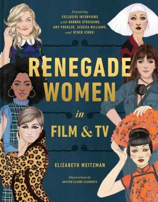 Renegade Women in Film and TV by Weitzman, Elizabeth