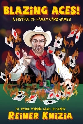 Blazing Aces!: A Fistful of Family Card Games by Knizia, Reiner