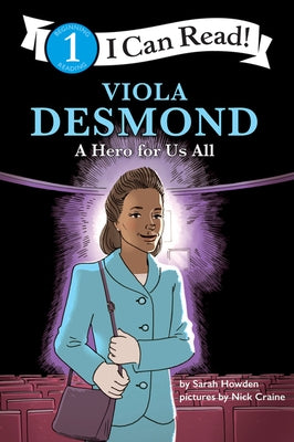 Viola Desmond: A Hero for Us All: I Can Read Level 1 by Howden, Sarah