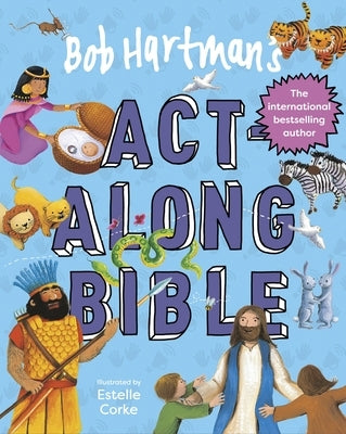Bob Hartman's Act-Along Bible by Hartman, Bob