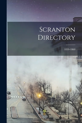 Scranton Directory; 1859-1860 by Anonymous