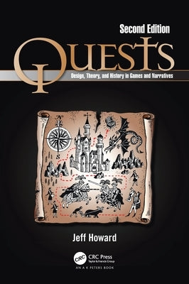 Quests: Design, Theory, and History in Games and Narratives by Howard, Jeff