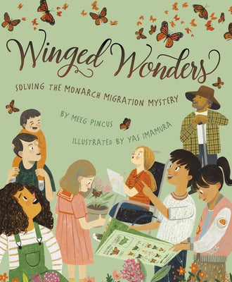 Winged Wonders: Solving the Monarch Migration Mystery by Pincus, Meeg