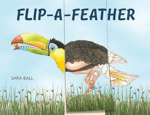 Flip-A-Feather: A Mix-And-Match Board Book by Ball, Sara