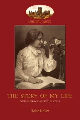 The Story of My Life: With album of 18 archive photos (Aziloth Books) by Keller, Helen Adams