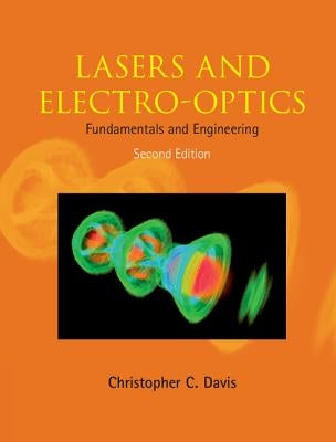 Lasers and Electro-Optics: Fundamentals and Engineering by Davis, Christopher C.