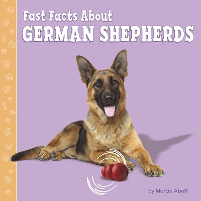 Fast Facts about German Shepherds by Aboff, Marcie