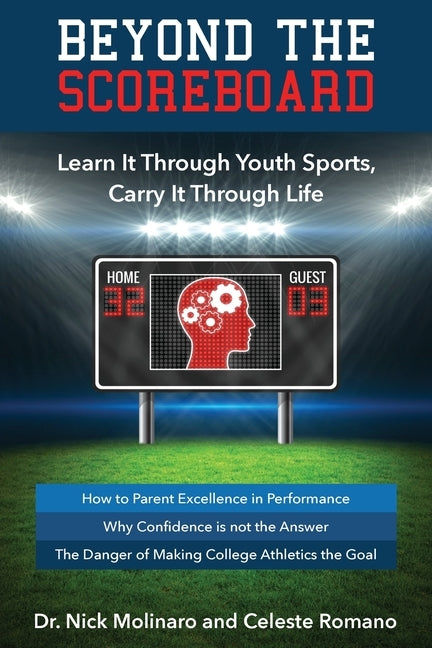 Beyond the Scoreboard: Learn It Through Youth Sports, Carry It Through Life by Molinaro, Nick