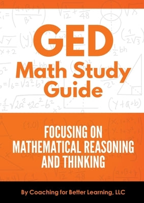 GED Math Study Guide by Coaching for Better Learning