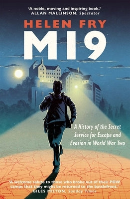 Mi9: A History of the Secret Service for Escape and Evasion in World War Two by Fry, Helen