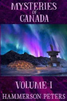 Mysteries of Canada: Volume I by Peters, Hammerson
