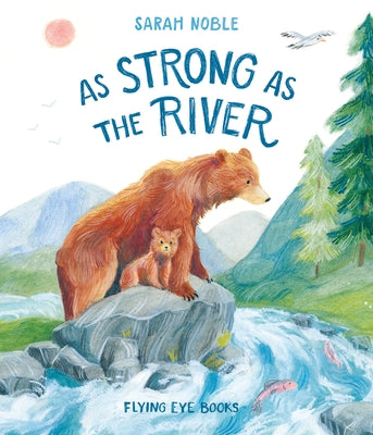 As Strong as the River by Noble, Sarah