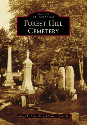 Forest Hill Cemetery by Azzarelli, Margo L.