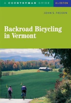 Backroad Bicycling in Vermont by Freidin, John S.