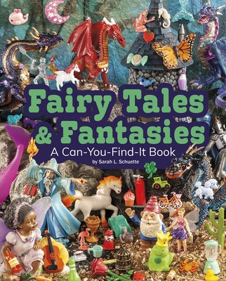Fairy Tales and Fantasies: A Can-You-Find-It Book by Schuette, Sarah L.