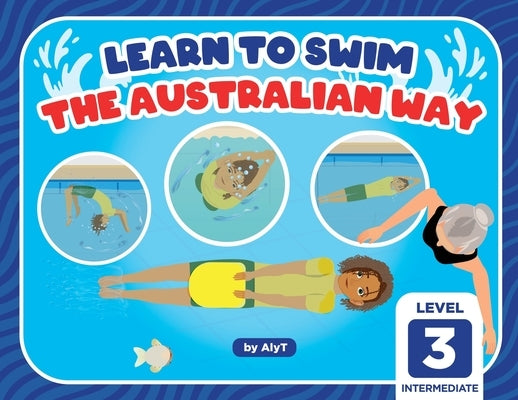 Learn To Swim The Australian Way Level 3: Intermediate by Tyson, Allison