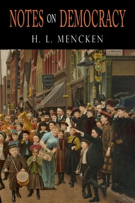 Notes on Democracy by Mencken, H. L.