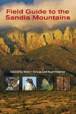 Field Guide to the Sandia Mountains by Julyan, Robert