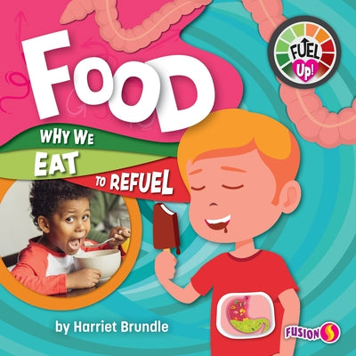 Food: Why We Eat to Refuel by Brundle, Harriet