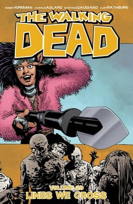 The Walking Dead Volume 29: Lines We Cross by Kirkman, Robert