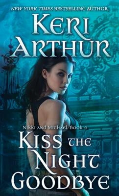 Kiss the Night Goodbye by Arthur, Keri