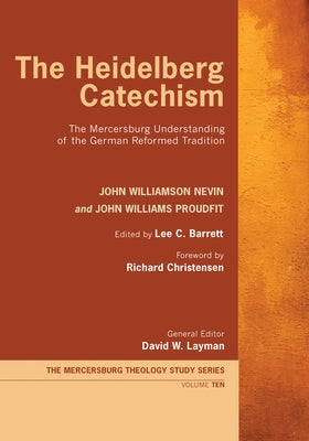 The Heidelberg Catechism by Nevin, John Williamson